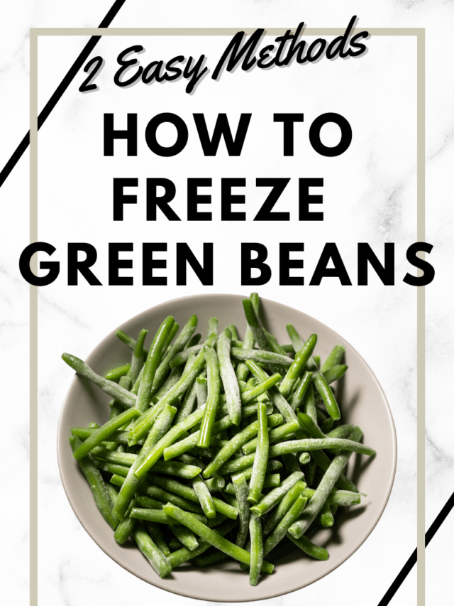 How to Freeze Green Beans and How to Use Them